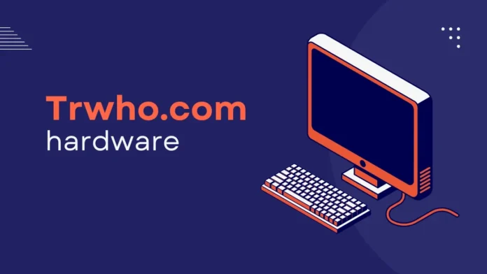 trwho.com hardware